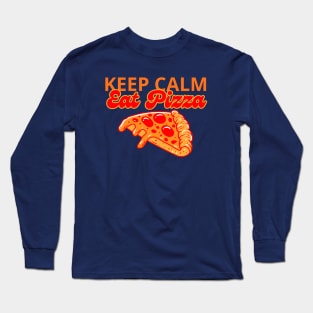 Keep Calm And Eat Pizza Long Sleeve T-Shirt